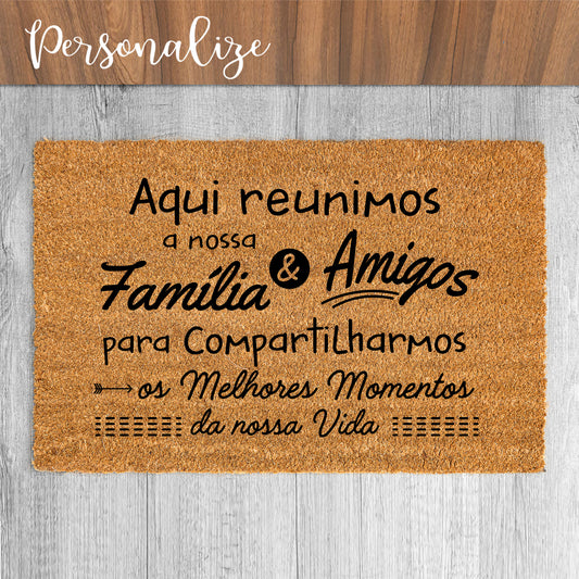 Tapete de entrada " Aqui reunimos a nossa família e amigos ... "