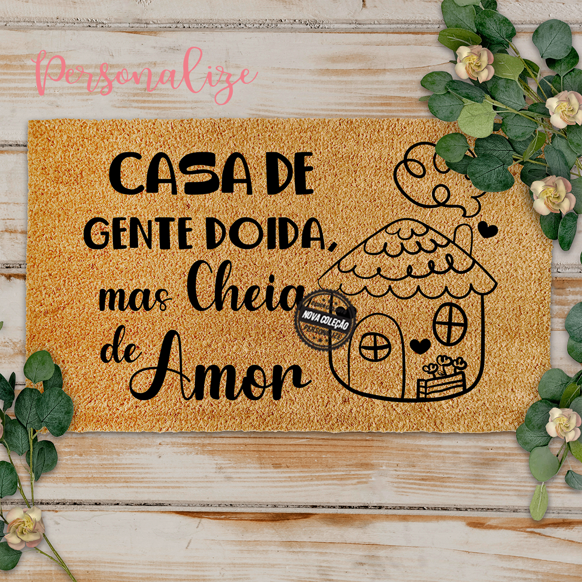 Novidade! Tapete de entrada " Casa de gente doida..." . Um presente super giro para completar o seu lar. Personalize com a frase que desejar. REF: TAP011 Material Fibra de coco. Medida 40x60cm
