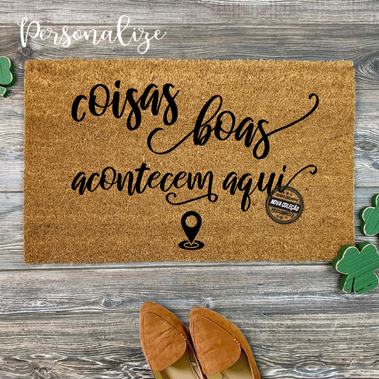 Tapete de entrada "Coisas boas acontece aqui"