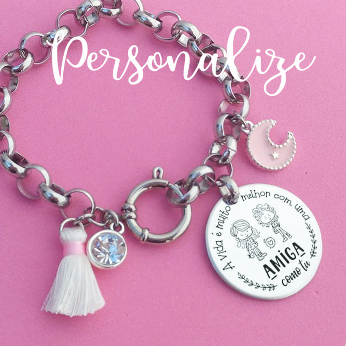 Pulseira " A vida é muito melhor com uma amiga como tu" Personalize