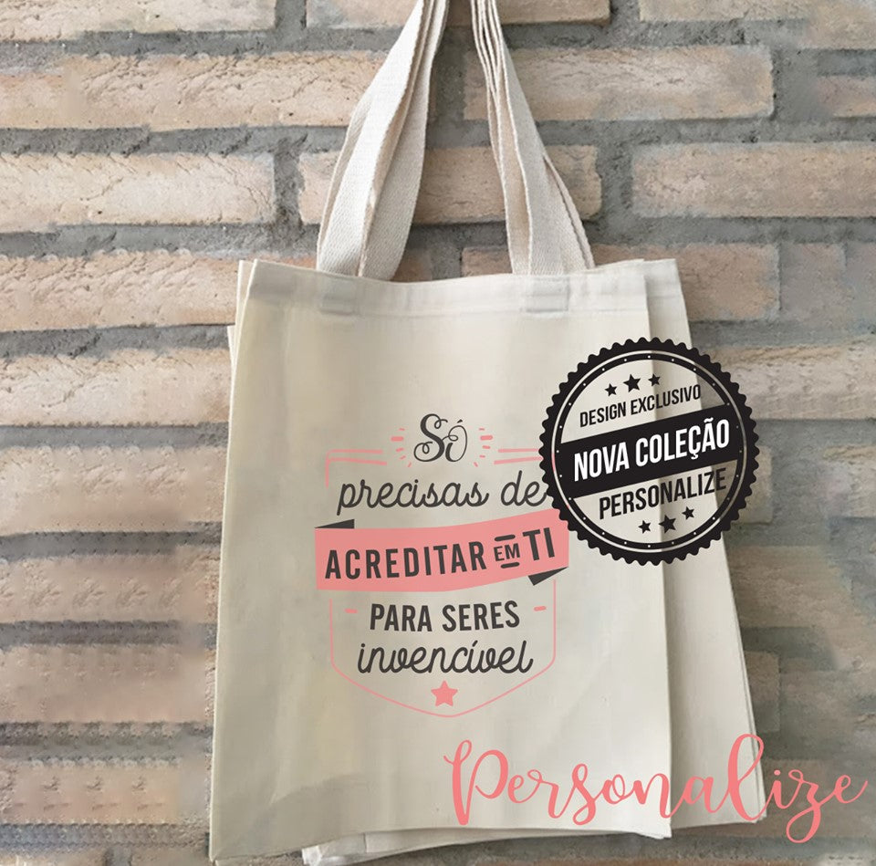 Sacos em tecido " Só precisas de acreditar em ti para seres invencível" Personalize