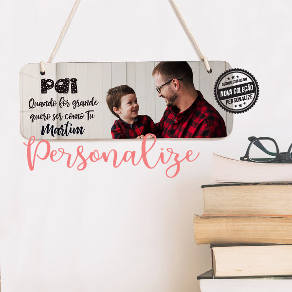 Quadro de madeira " Pai quando for grande quero ser como tu"