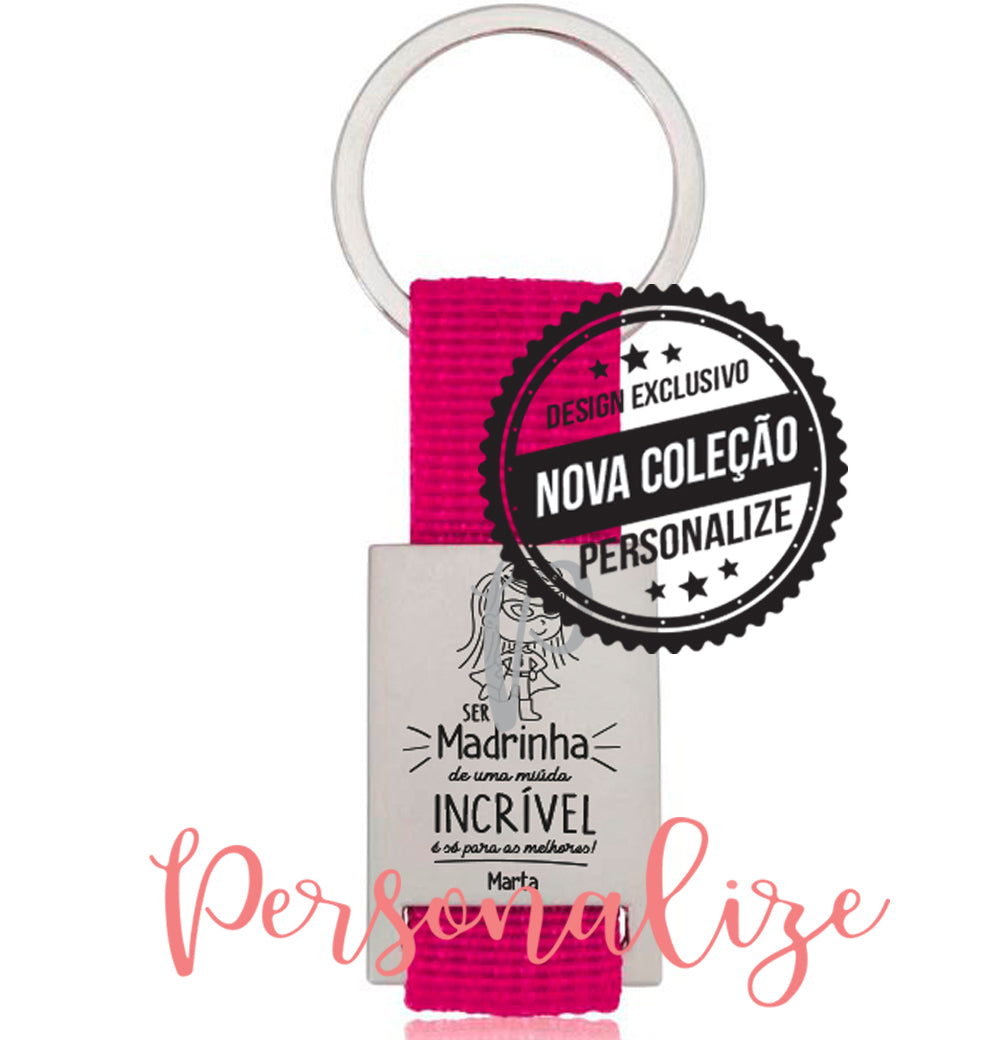 Porta chaves " Ser Madrinha de uma miuda incrívél Personalize