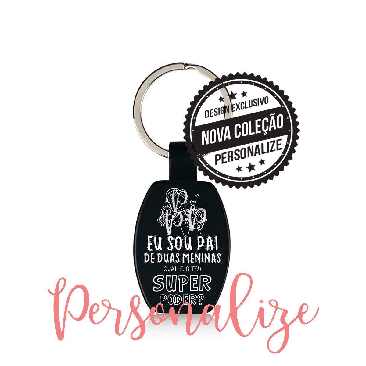 Porta chaves " Eu sou PAI de duas meninas..." Personalize