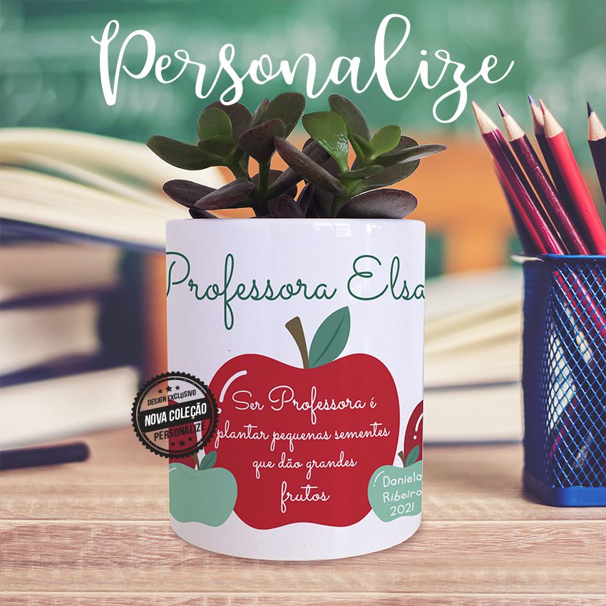 Vaso "Ser professora é plantar pequenas sementes que dão grandes frutos"