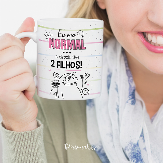Caneca mãe "Eu era normal..."