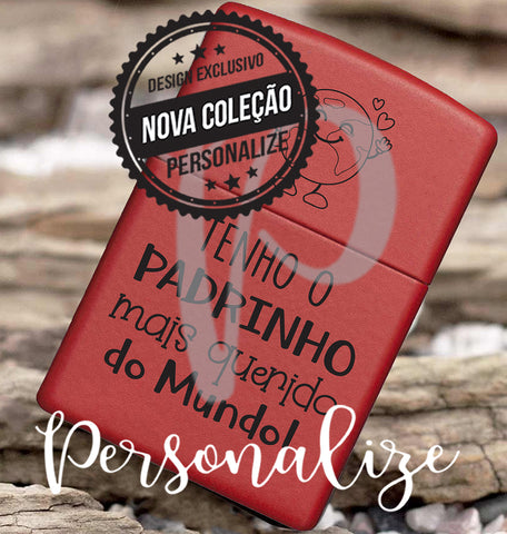 Isqueiro " Tenho o Padrinho mais querido do Mundo" Personalize