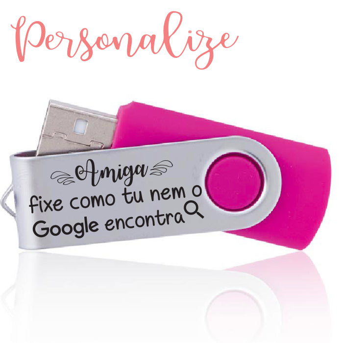 Pen USB  " Amiga fixe como tu nem o google encontra " Personalize