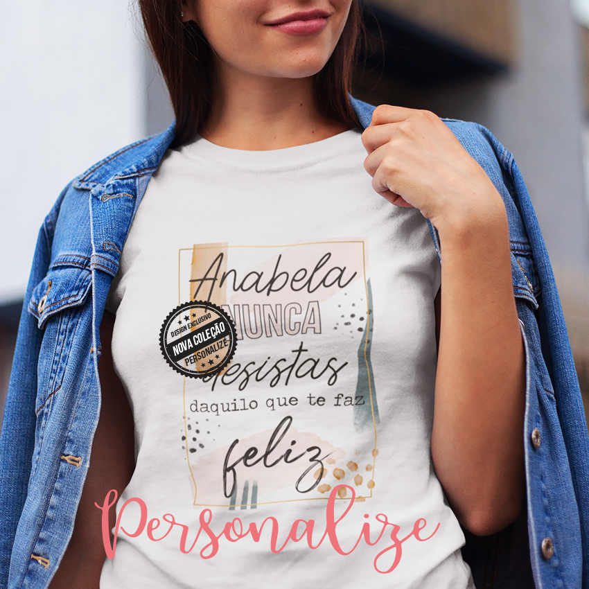 T-shirt "Nunca desistas do que te faz feliz."