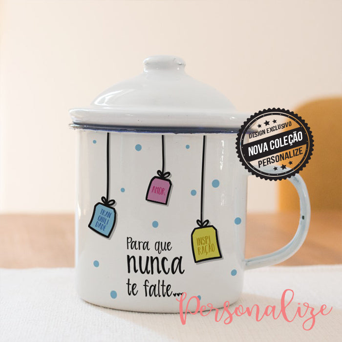 Caneca com tampa " Para que nunca te falte ..."