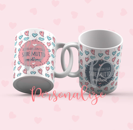 Caneca " Acordar contigo sabe muito melhor " Personalize