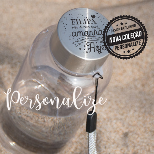 Garrafa " Não deixes para amanhã o que podes fazer hoje" Personalize