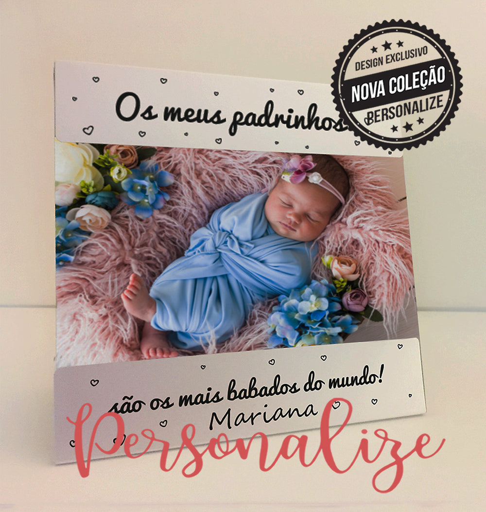 Moldura " Os meus padrinhos são os mais babados do mundo" Personalize