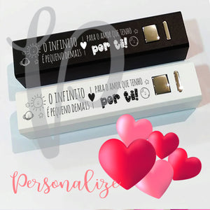 Power bank "O infinito é pequeno demais para o amor que tenho por ti" Personalize