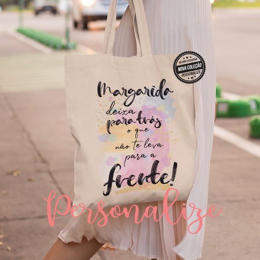 Saco Tecido " Deixa para trás o que não te deixa para a frente "